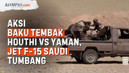 Detik-detik Houthi Vs Yaman Pro-Arab Saudi Baku Tembak Di Tengah Gurun, Jet F-15 Riyadh Tumbang 