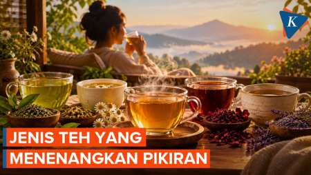 Ingin Redakan Stres? Ini 5 Jenis Teh yang Bisa Menenangkan Pikiran