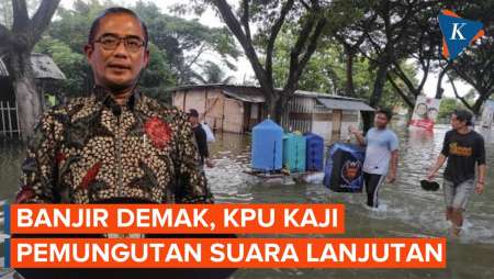 KPU Kaji Pemungutan Suara Lanjutan di Demak yang Dilanda Banjir