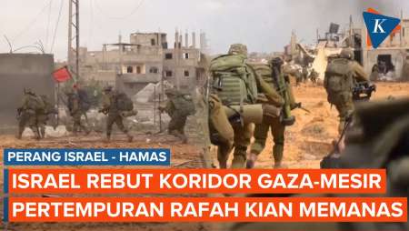 Pertempuran Israel di Rafah Makin Sengit usai IDF Kuasai Koridor Philadelphia Mesir-Gaza