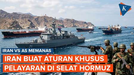 Diancam Blokade AS, Iran Akan Buat Aturan Khusus Pelayaran di Selat Hormuz