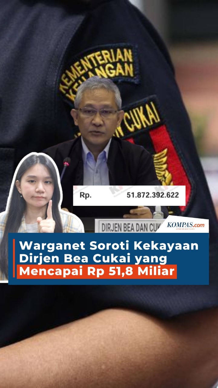 Video: Warganet Soroti Kekayaan Dirjen Bea Cukai Yang Mencapai Rp 51,8 ...