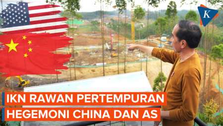 IKN Rawan Jadi Arena Pertempuran Hegemoni China dan AS, Indonesia Harus Apa?