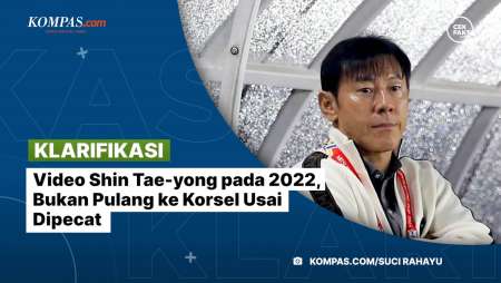 [KLARIFIKASI] Video Shin Tae-yong pada 2022, Bukan Pulang ke Korsel Usai Dipecat