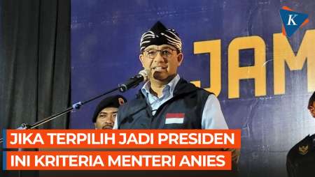 Jika Anies Baswedan Jadi Presiden, Ini Kriteria Menteri Pilihannya