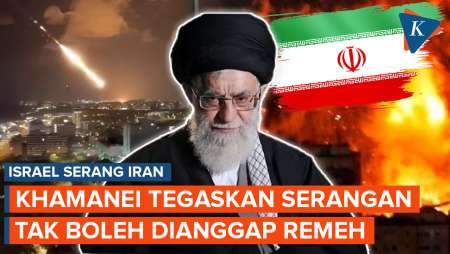 Ali Khamenei: Serangan Israel ke Iran Tak Boleh Dianggap Remeh!