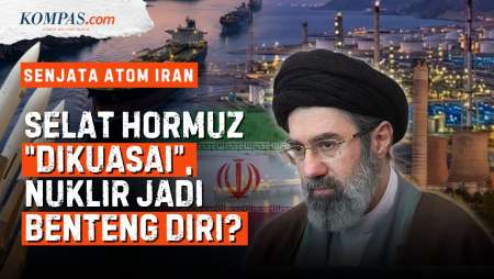 Sudah "Kuasai" Selat Hormuz, Apakah Iran Masih Bernafsu Bangun Senjata Nuklir?