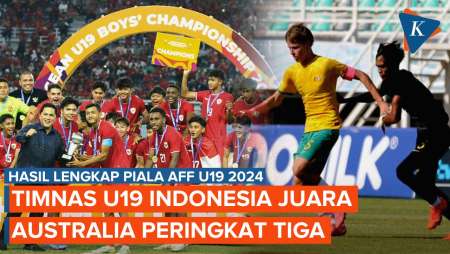 Hasil Lengkap Piala AFF U19 2024: Indonesia Juara, Australia Peringkat Tiga