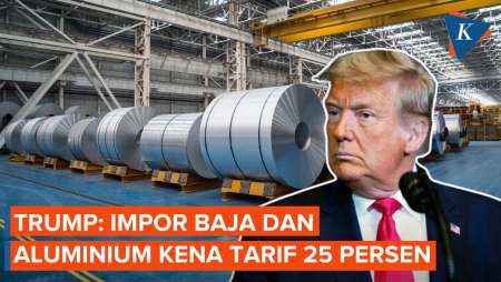 Kebijakan Baru Trump, Semua Impor Baja dan Aluminium Bakal Kena Tarif 25 Persen