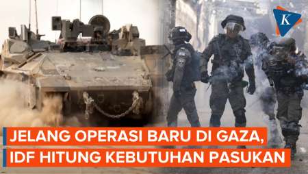 Berapa Jumlah Kekuatan IDF yang Dibutuhkan untuk Serangan Baru ke Gaza?