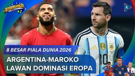 Babak 8 Besar Piala Dunia 2026, Argentina-Maroko Lawan Dominasi Eropa