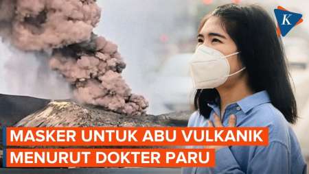 Rekomendasi Masker untuk Abu Vulkanik Menurut Dokter Paru