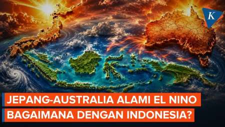 Menyusul Jepang dan Australia, Super El Nino 2026 Makin Kuat, Bagaimana dengan Indonesia?