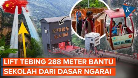 Lift Tebing 288 Meter China "Angkat" Siswa dari Dasar Ngarai ke Sekolah dalam 57 Detik