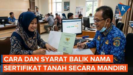 Cara Balik Nama Sertifikat Tanah Tanpa Notaris/PPAT, Berapa Biayanya?