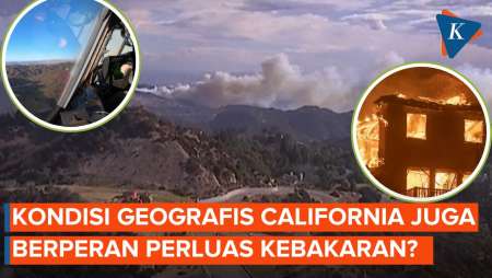 Tak Cuma Soal Angin, Kondisi Geografis California Juga Perburuk Kebakaran?