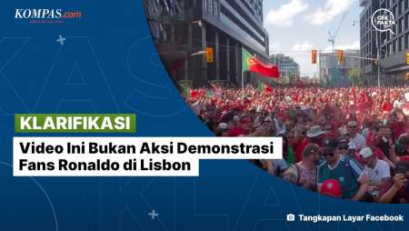 [KLARIFIKASI] Video Ini Bukan Aksi Demonstrasi Fans Ronaldo Di Lisbon