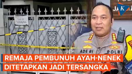 Remaja Pembunuh Ayah dan Nenek di Lebak Bulus Ditetapkan Jadi Tersangka