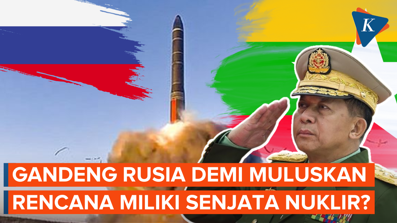Junta Militer Myanmar Gandeng Rusia Untuk Dapat Senjata Nuklir
