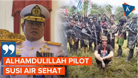 Panglima TNI Yudo Margono Pastikan Pilot Susi Air Sehat