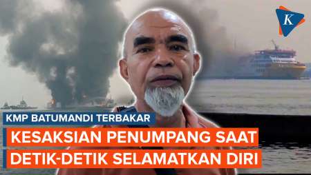 Kesaksian Penumpang KMP Batumandi Saat Menyelamatkan Diri Dari Kapal Yang Terbakar