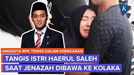 Tangis Istri Anggota BPK Haerul Saleh Usai Suami Tewas dalam Kebakaran Rumah