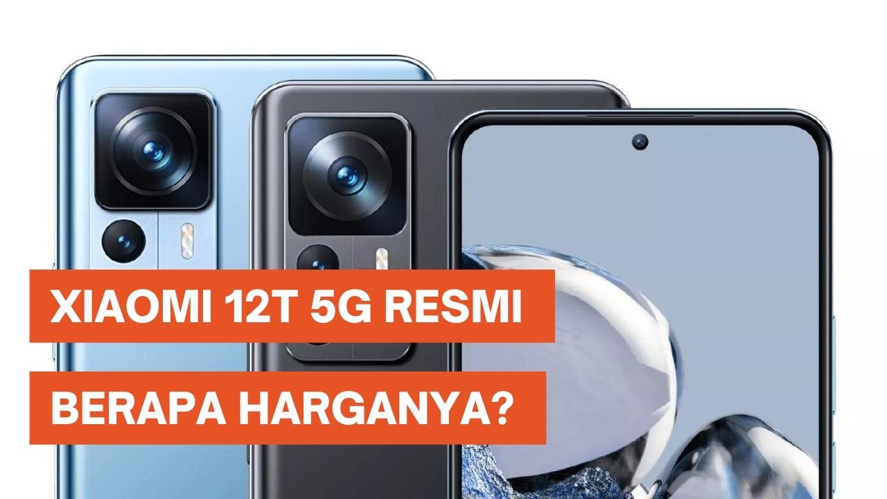 Xiaomi 12T 5G Resmi di Indonesia dengan Kamera 108 MP