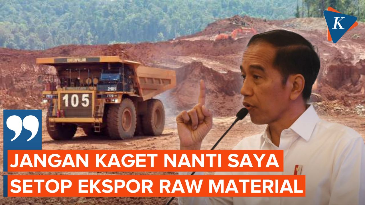 Lagi-Lagi, Presiden Jokowi Peringatkan Akan Setop Ekspor Bahan Mentah