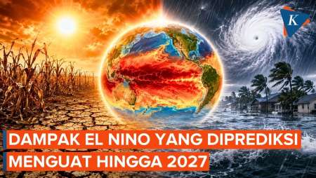 El Nino Makin Menguat hingga 2027, Apa Dampaknya?