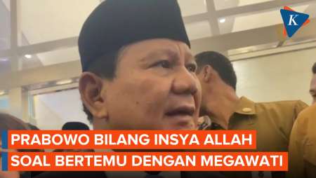 Soal Rencana Bertemu Megawati, Prabowo: Insya Allah, Mudah-mudahan