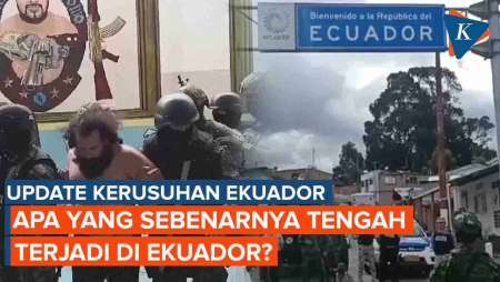 Rusuh Ekuador: Apa yang Terjadi dan Siapa Adolfo Macias yang Kabur dari Penjara?