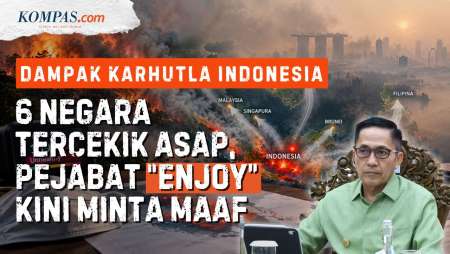 Sengatan Kabut Asap Karhutla Indonesia: Cekik 6 Negara, Pejabat RI Bilang "Enjoy", Kini Minta Maaf