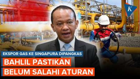 Indonesia Pangkas Ekspor Gas Ke Singapura, Bahlil: Belum Ada Pelanggaran