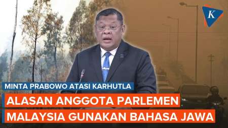 Alasan Anggota Parlemen Malaysia Pakai Bahasa Jawa Saat Desak Prabowo Atasi Karhutla