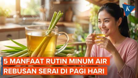 5 Manfaat Rutin Minum Air Rebusan Serai di Pagi Hari