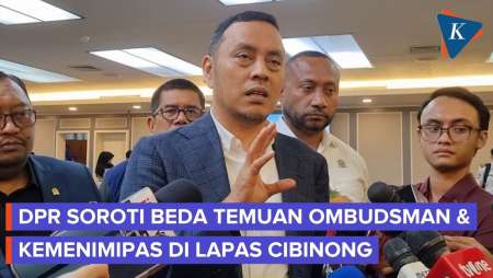 Soroti Beda Temuan Ombudsman Dan Imipas Di Lapas Cibinong, DPR: Bagai Bumi Dan Langit