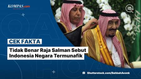 Tidak Benar Raja Salman Sebut Indonesia Negara Termunafik