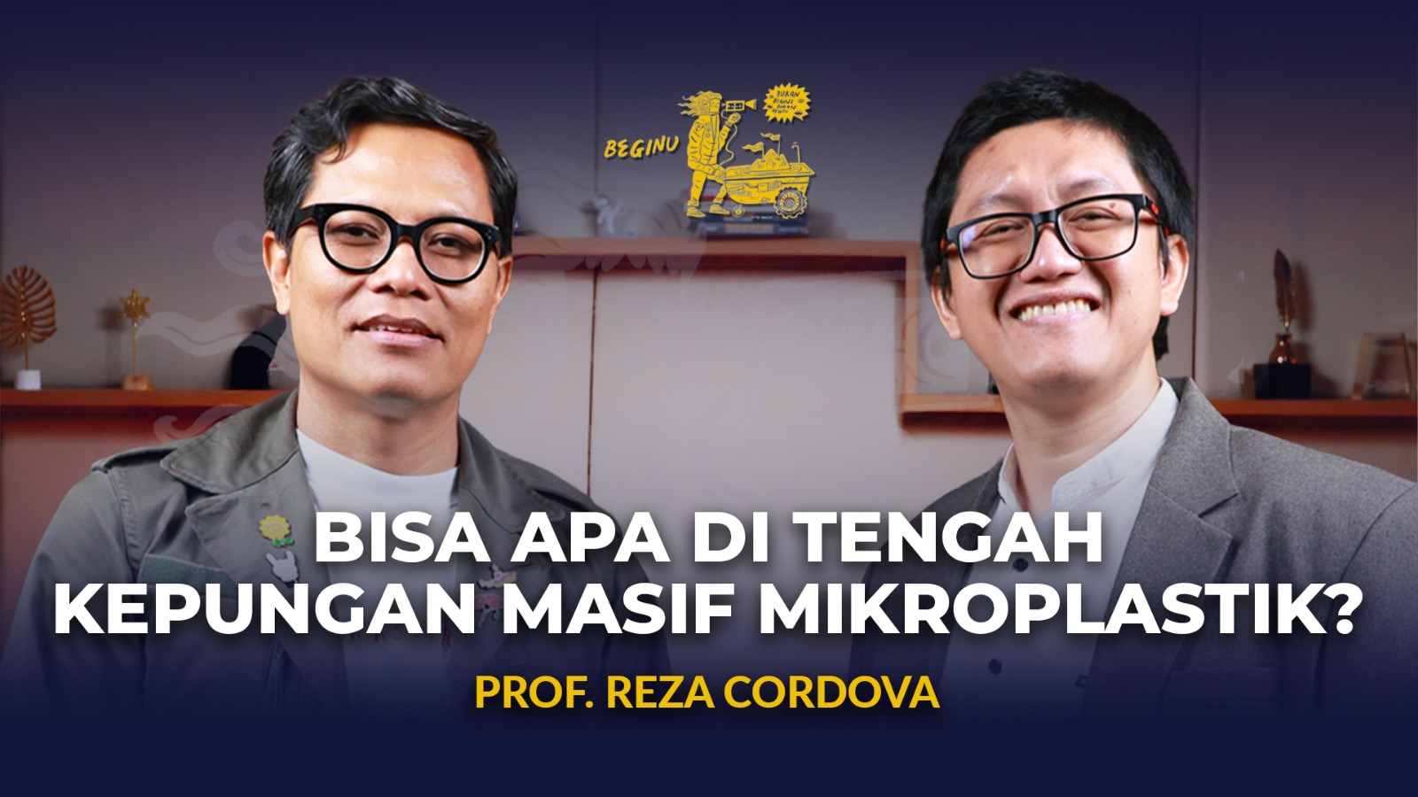 Reza Cordova: Mikroplastik Ada Di Makanan Dan Air Hujan, Risiko Kanker Dan Kesehatan | BEGINU 214
