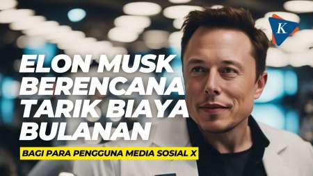 Elon Musk Berencana Tarik Biaya Bulanan bagi Para Pengguna Media Sosial X