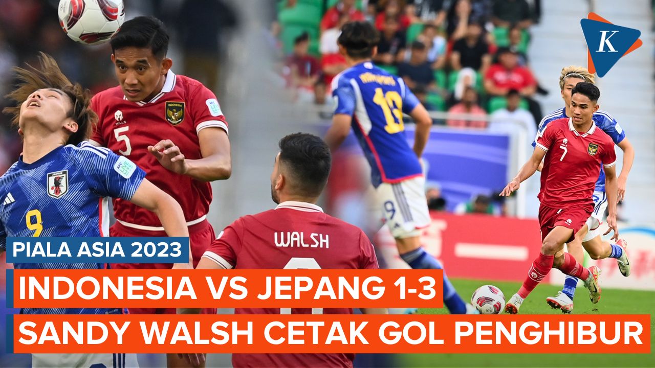 Video Hasil Piala Asia 2023 Indonesia Vs Jepang 1 3 Sandy Walsh Cetak Gol Penghibur Garuda 4833