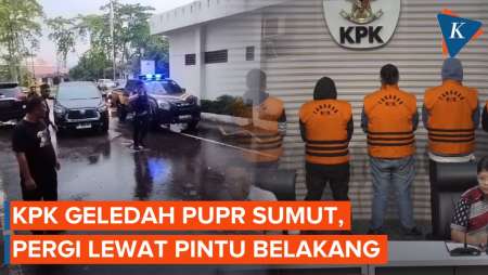 KPK Geledah Kantor PUPR Sumut 6 Jam, Pergi Lewat Pintu Belakang