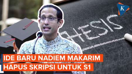 Nadiem Makarim Hapus Skripsi S1, Tak Wajibkan Tesis dan Disertasi Bagi S2-S3