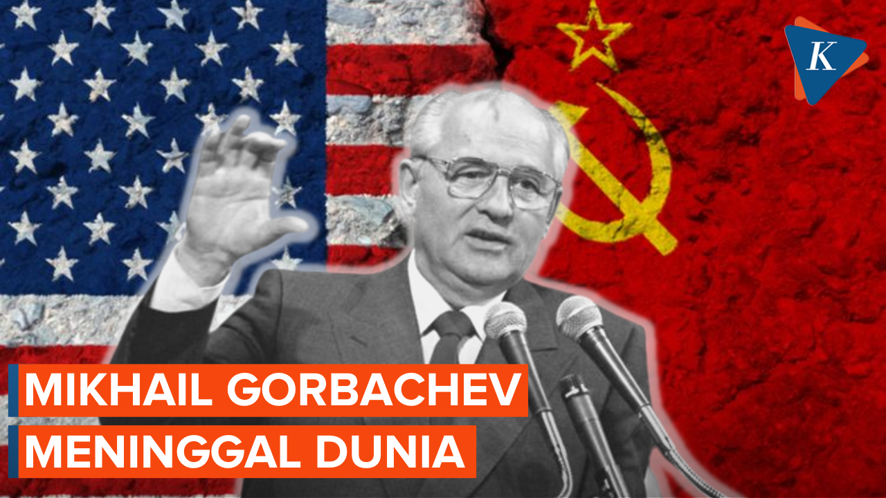 Presiden Terakhir Uni Soviet Mikhail Gorbachev Meninggal Dunia di Usia…
