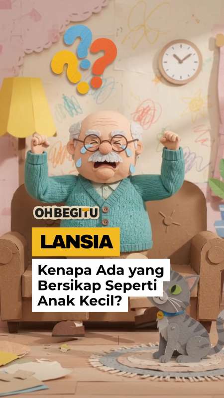 Kenapa Lansia Bisa Berperilaku Seperti Anak Kecil?
