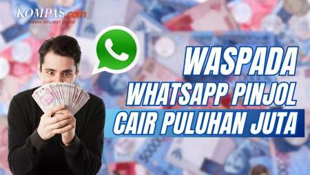 Tiba-tiba Dapat WA Pinjol Cair Puluhan Juta Rupiah, Jangan Lakukan Ini!