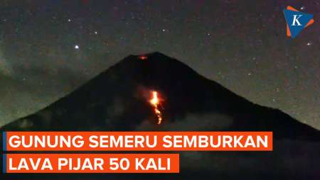 Detik-detik Gunung Semeru Semburkan Lava Pijar 50 Kali