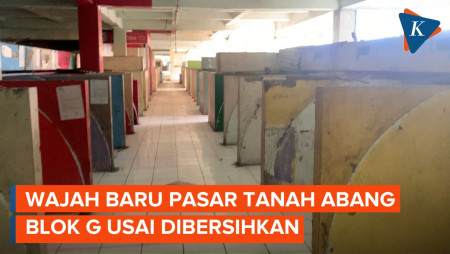 Sempat Disebut Sarang Preman, Ini Kondisi Pasar Tanah Abang Blok G Usai Dibersihkan