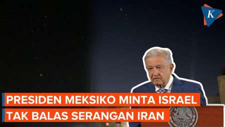 Presiden Meksiko Minta Israel Tidak Balas Serangan Iran