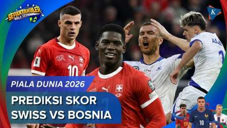 Prediksi Skor Swiss Vs Bosnia Piala Dunia 2026, Duel Penentu Usai Hasil Imbang Massal