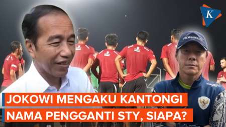 Tanpa Beritahu Sumber, Jokowi Akui Sudah Tahu Nama Pengganti STY 